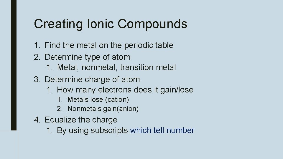 Creating Ionic Compounds 1. Find the metal on the periodic table 2. Determine type