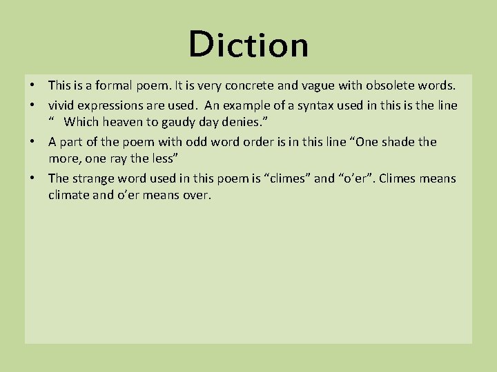 Diction • This is a formal poem. It is very concrete and vague with