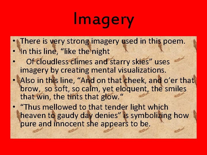 Imagery • There is very strong imagery used in this poem. • In this