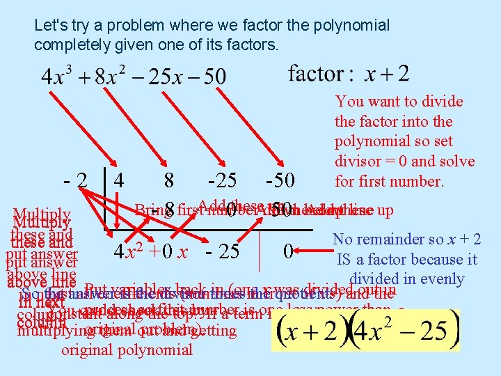 Let's try a problem where we factor the polynomial completely given one of its