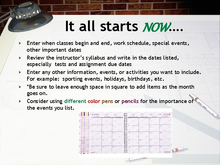 It all starts NOW…. > Enter when classes begin and end, work schedule, special