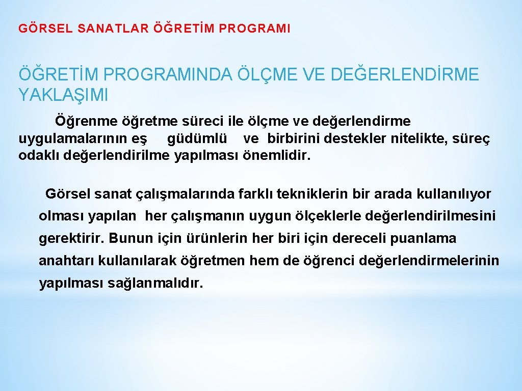 GÖRSEL SANATLAR ÖĞRETİM PROGRAMINDA ÖLÇME VE DEĞERLENDİRME YAKLAŞIMI Öğrenme öğretme süreci ile ölçme ve