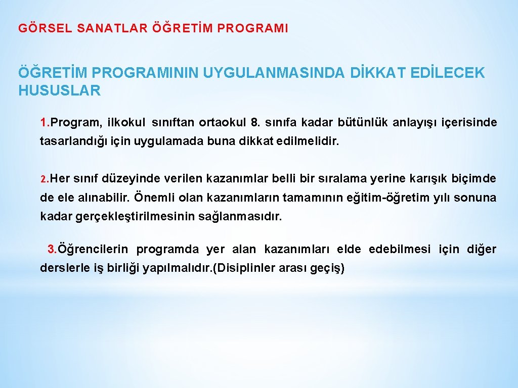 GÖRSEL SANATLAR ÖĞRETİM PROGRAMININ UYGULANMASINDA DİKKAT EDİLECEK HUSUSLAR 1. Program, ilkokul sınıftan ortaokul 8.