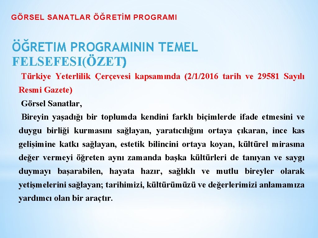 GÖRSEL SANATLAR ÖĞRETİM PROGRAMI ÖĞRETIM PROGRAMININ TEMEL FELSEFESI(ÖZET) Türkiye Yeterlilik Çerçevesi kapsamında (2/1/2016 tarih