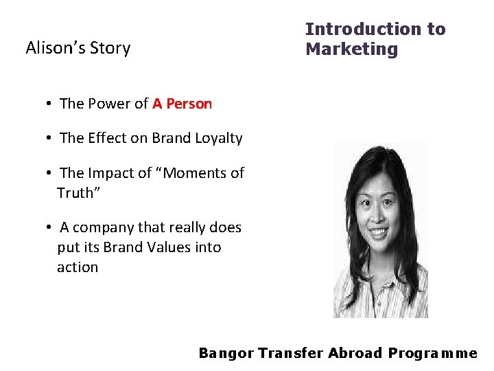 Introduction to Marketing Alison’s Story • The Power of A Person • The Effect