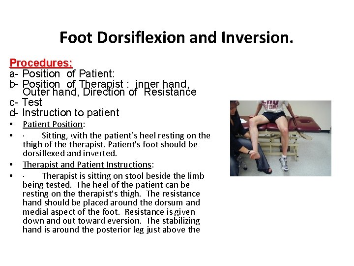 Foot Dorsiflexion and Inversion. Procedures: a- Position of Patient: b- Position of Therapist :