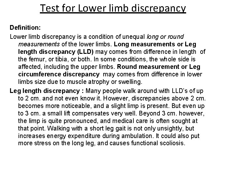 Test for Lower limb discrepancy Definition: Lower limb discrepancy is a condition of unequal
