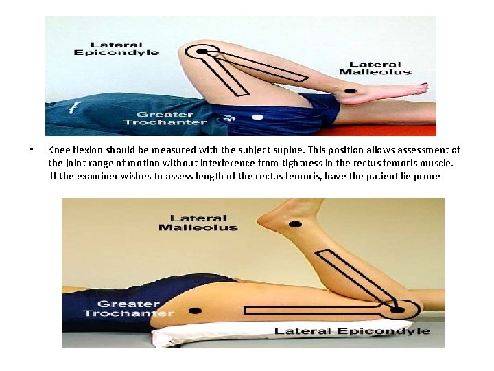  • Knee flexion should be measured with the subject supine. This position allows