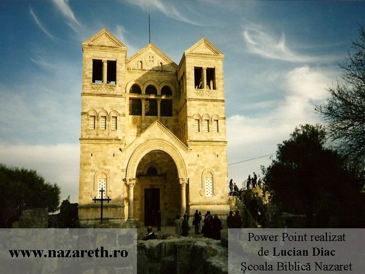 www. nazareth. ro Power Point realizat de Lucian Diac Şcoala Biblică Nazaret 