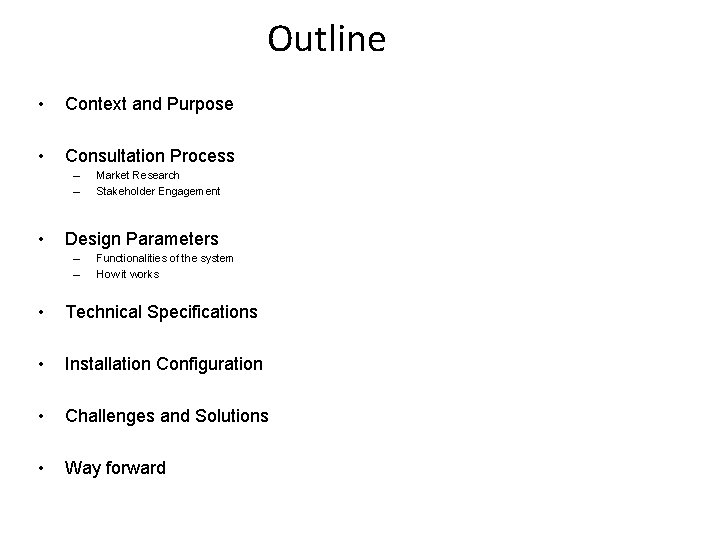 Outline • Context and Purpose • Consultation Process – – • Market Research Stakeholder