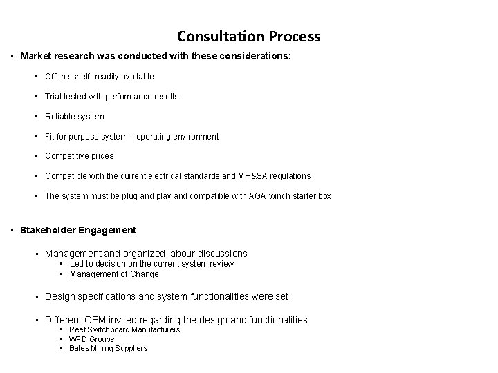 Consultation Process • Market research was conducted with these considerations: • Off the shelf-