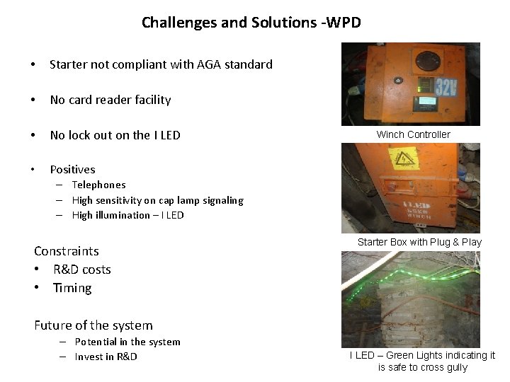 Challenges and Solutions -WPD • Starter not compliant with AGA standard • No card