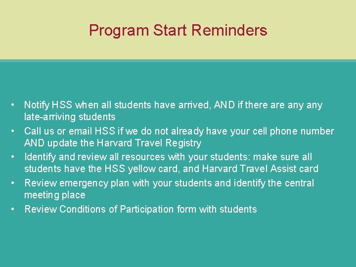 Program Start Reminders • Notify HSS when all students have arrived, AND if there