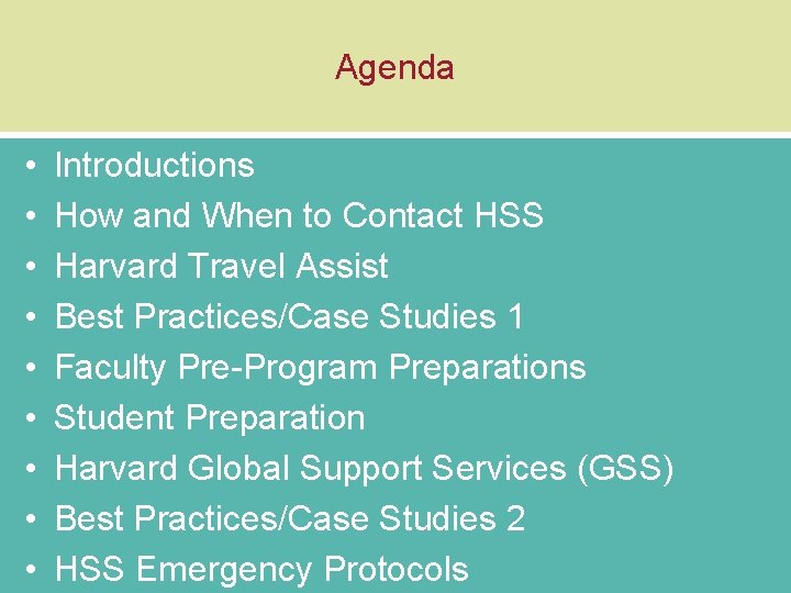 Agenda • • • Introductions How and When to Contact HSS Harvard Travel Assist