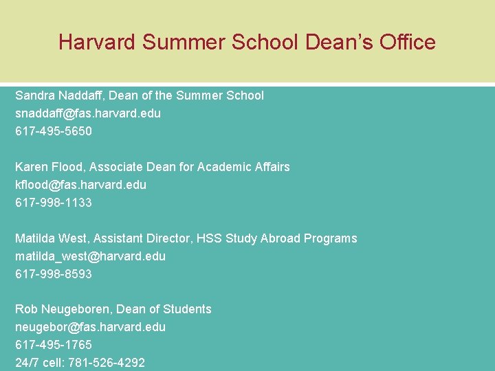Harvard Summer School Dean’s Office Sandra Naddaff, Dean of the Summer School snaddaff@fas. harvard.