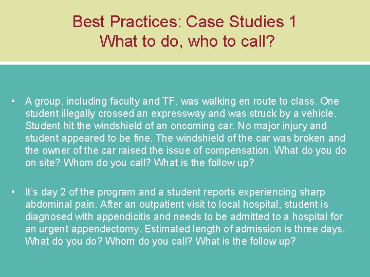 Best Practices: Case Studies 1 What to do, who to call? • A group,