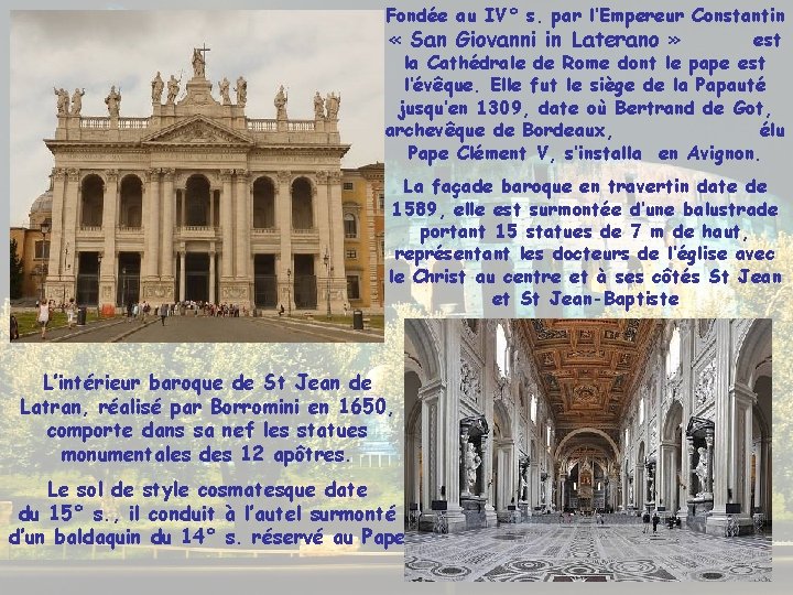 Fondée au IV° s. par l’Empereur Constantin « San Giovanni in Laterano » est