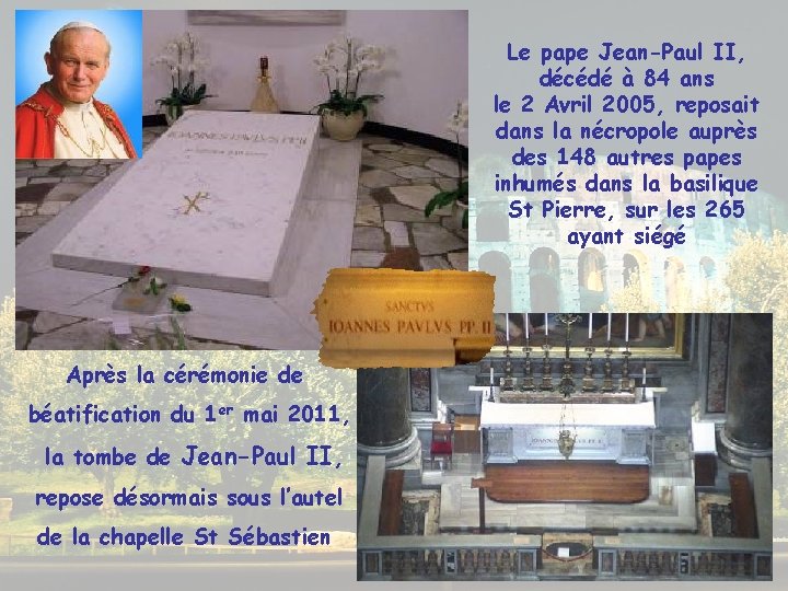 Le pape Jean-Paul II, décédé à 84 ans le 2 Avril 2005, reposait dans