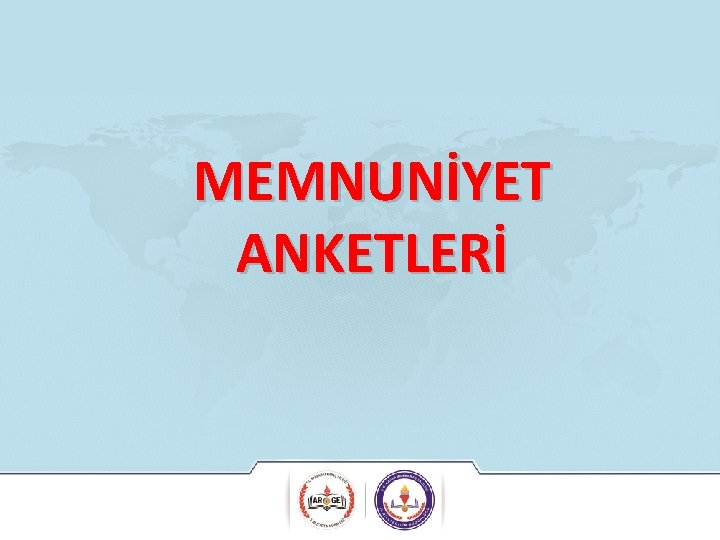 MEMNUNİYET ANKETLERİ 