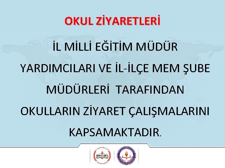 OKUL ZİYARETLERİ İL MİLLİ EĞİTİM MÜDÜR YARDIMCILARI VE İL-İLÇE MEM ŞUBE MÜDÜRLERİ TARAFINDAN OKULLARIN