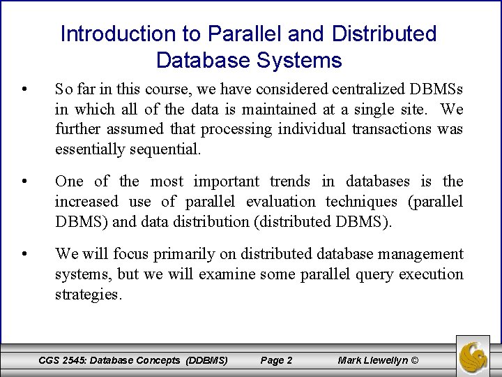 Introduction to Parallel and Distributed Database Systems • So far in this course, we