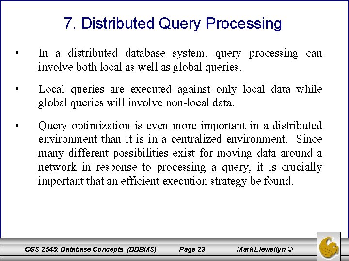 7. Distributed Query Processing • In a distributed database system, query processing can involve