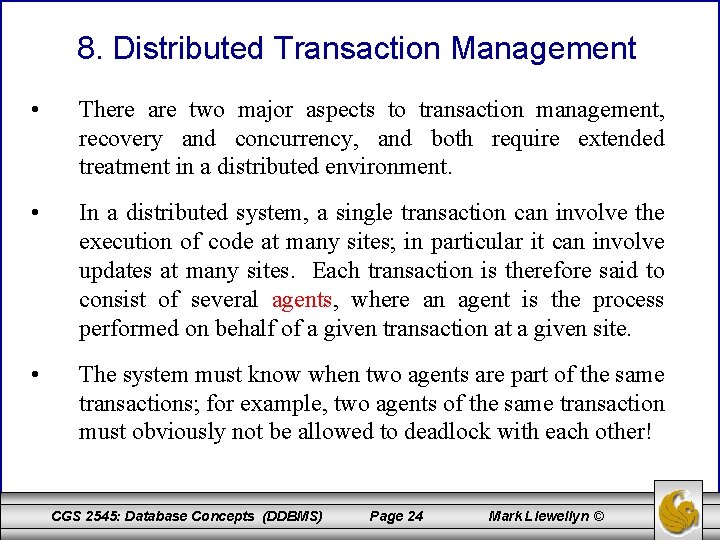 8. Distributed Transaction Management • There are two major aspects to transaction management, recovery