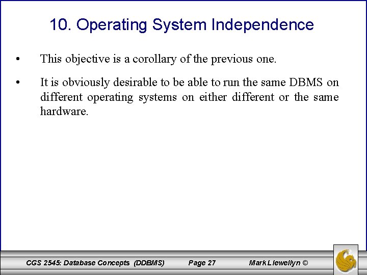 10. Operating System Independence • This objective is a corollary of the previous one.