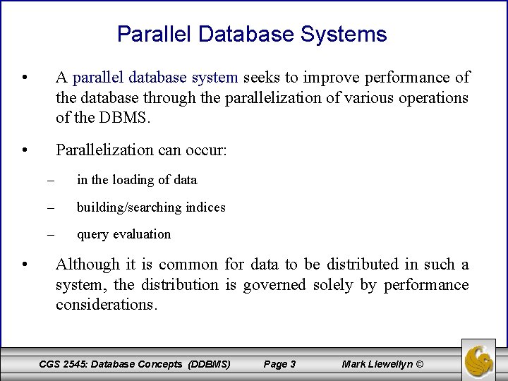 Parallel Database Systems • A parallel database system seeks to improve performance of the