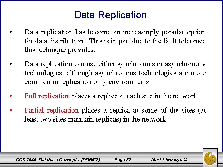 Data Replication • Data replication has become an increasingly popular option for data distribution.