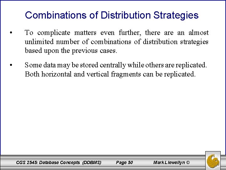 Combinations of Distribution Strategies • To complicate matters even further, there an almost unlimited