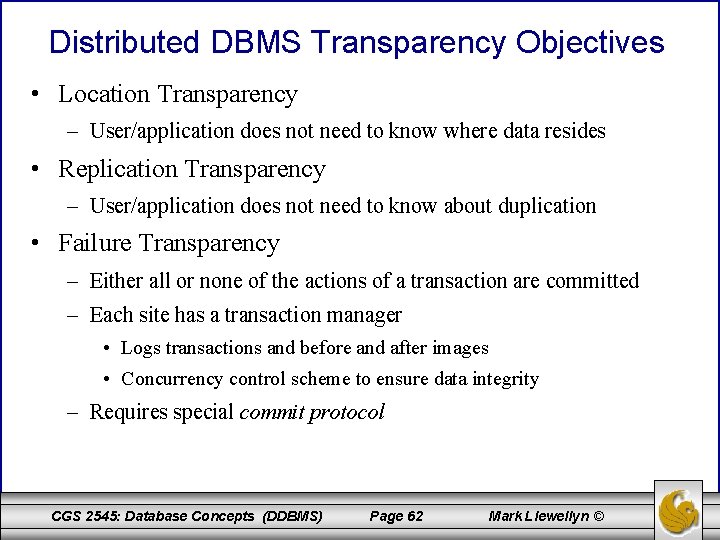 Distributed DBMS Transparency Objectives • Location Transparency – User/application does not need to know