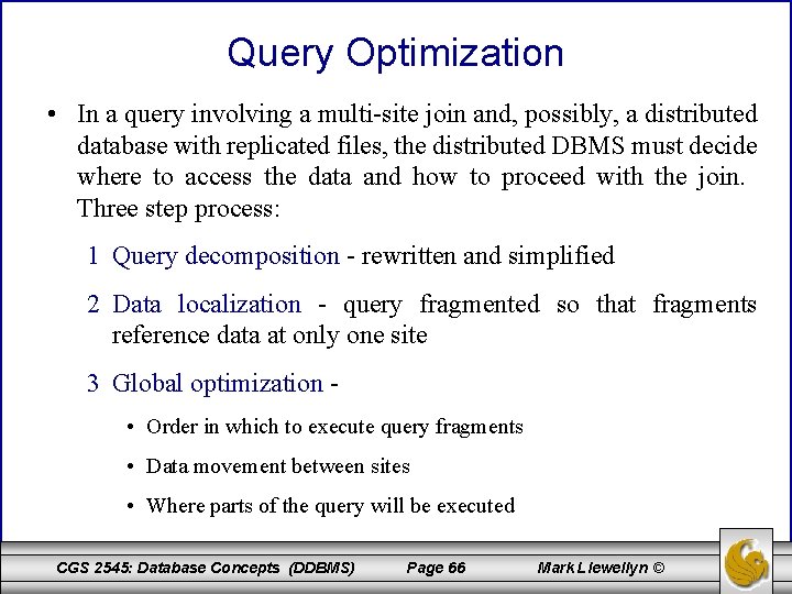 Query Optimization • In a query involving a multi-site join and, possibly, a distributed