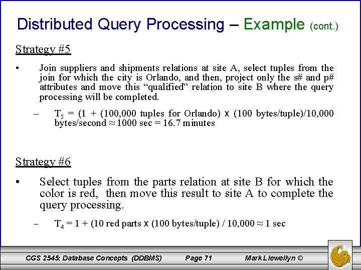 Distributed Query Processing – Example (cont. ) Strategy #5 • Join suppliers and shipments