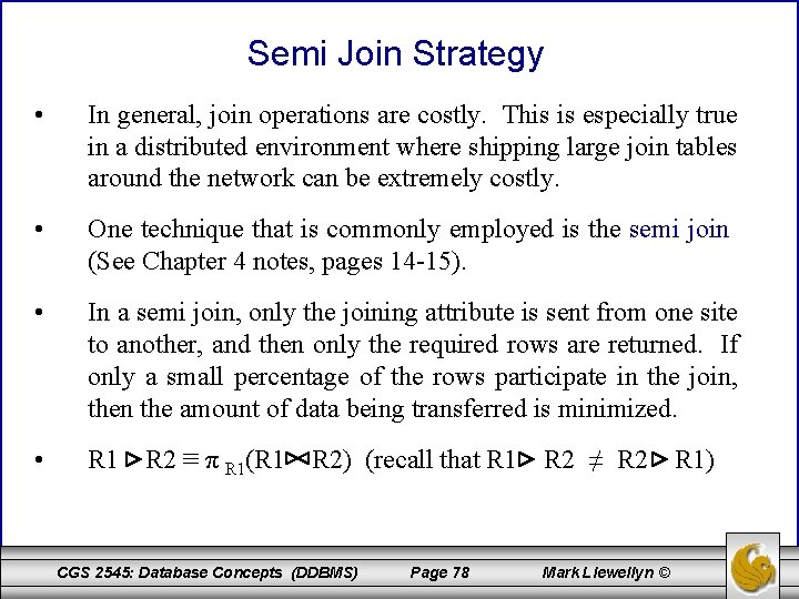 Semi Join Strategy • In general, join operations are costly. This is especially true