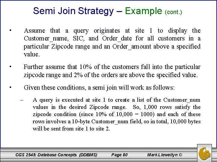 Semi Join Strategy – Example (cont. ) • Assume that a query originates at