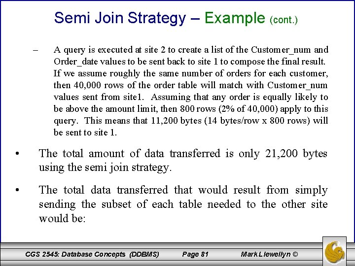 Semi Join Strategy – Example (cont. ) – A query is executed at site