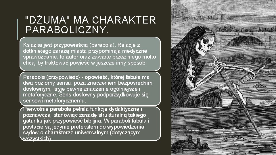 "DŻUMA" MA CHARAKTER PARABOLICZNY. Książka jest przypowieścią (parabolą). Relacje z dotkniętego zarazą miasta przypominają