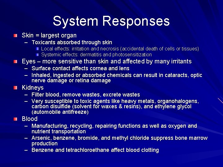 System Responses Skin = largest organ – Toxicants absorbed through skin Local effects: irritation