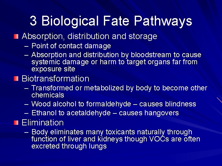 3 Biological Fate Pathways Absorption, distribution and storage – Point of contact damage –