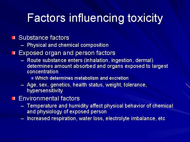 Factors influencing toxicity Substance factors – Physical and chemical composition Exposed organ and person