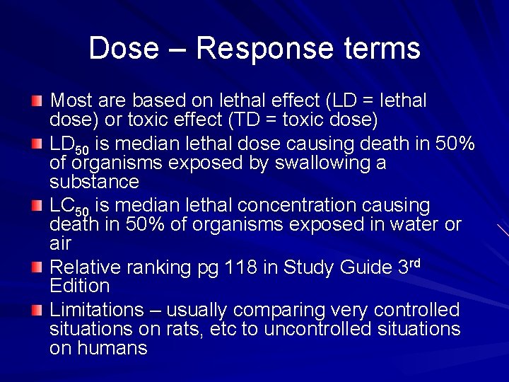 Dose – Response terms Most are based on lethal effect (LD = lethal dose)