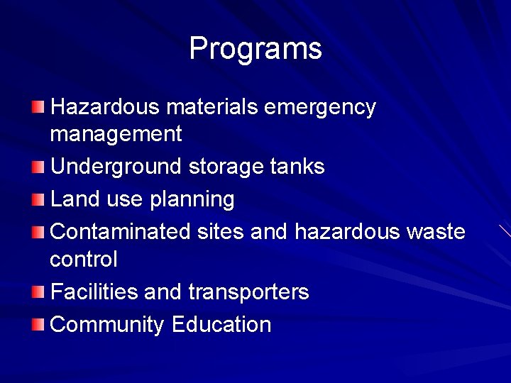 Programs Hazardous materials emergency management Underground storage tanks Land use planning Contaminated sites and