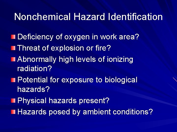 Nonchemical Hazard Identification Deficiency of oxygen in work area? Threat of explosion or fire?