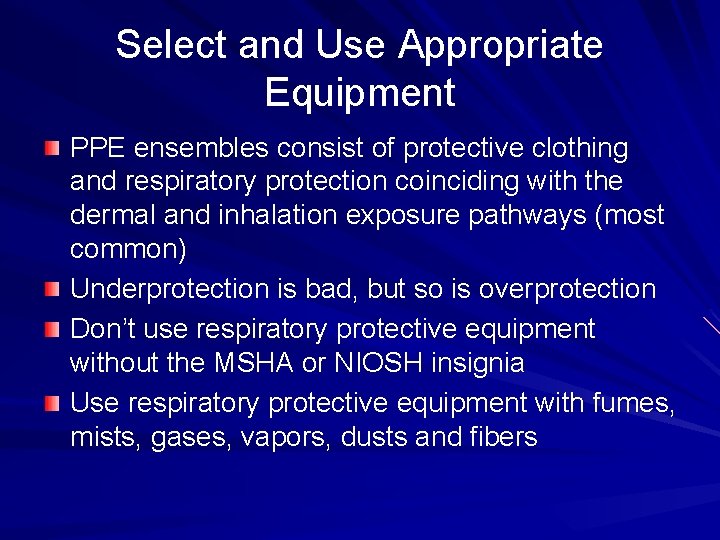 Select and Use Appropriate Equipment PPE ensembles consist of protective clothing and respiratory protection