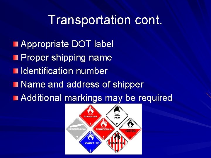 Transportation cont. Appropriate DOT label Proper shipping name Identification number Name and address of