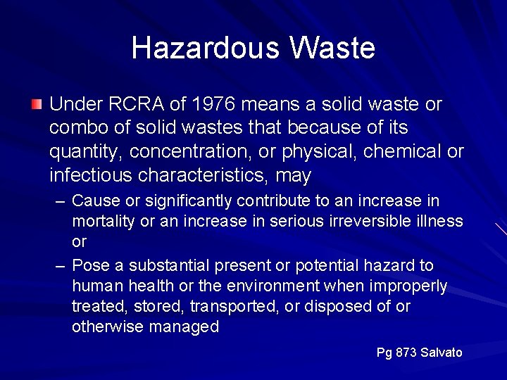 Hazardous Waste Under RCRA of 1976 means a solid waste or combo of solid
