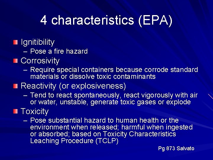 4 characteristics (EPA) Ignitibility – Pose a fire hazard Corrosivity – Require special containers