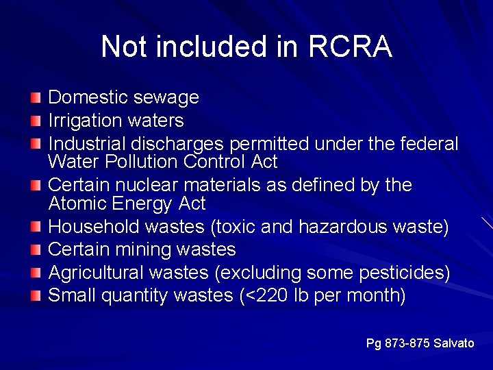 Not included in RCRA Domestic sewage Irrigation waters Industrial discharges permitted under the federal