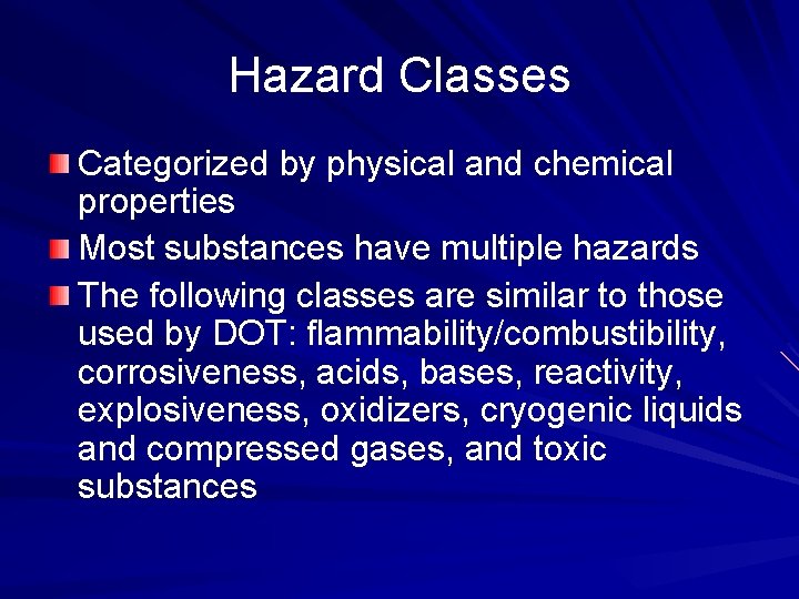 Hazard Classes Categorized by physical and chemical properties Most substances have multiple hazards The